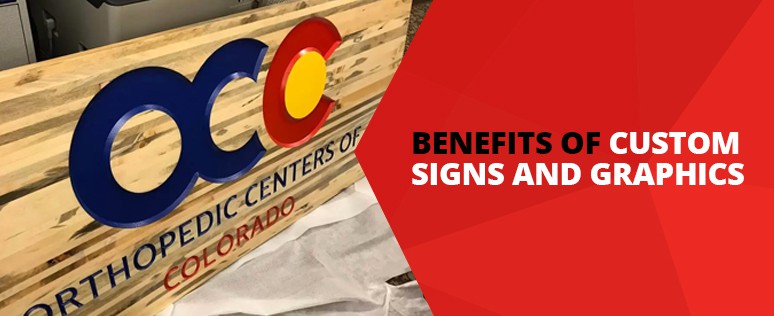 Benefits of Custom Signs & Graphics