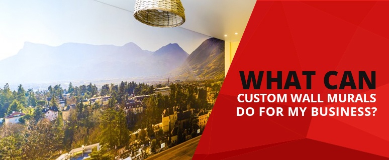 What Can Custom Wall Murals Do For My Business?