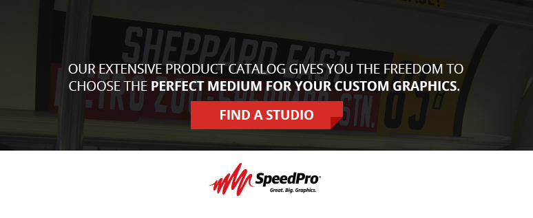 Contact SpeedPro for help choosing the perfect medium for your custom graphics.