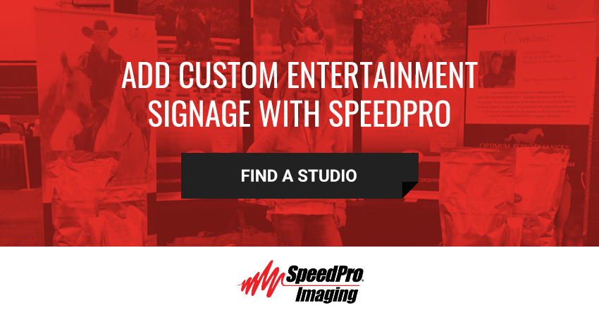 Contact SpeedPro for custom entertainment signage