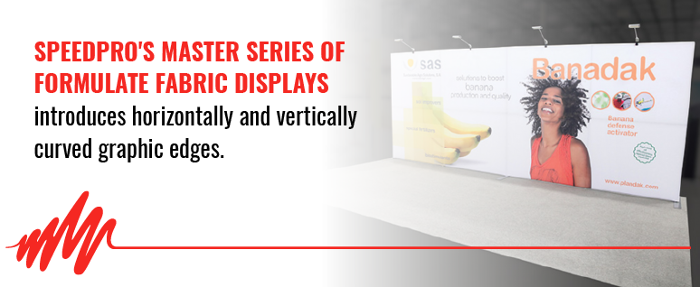 For 20' convention booth displays, SpeedPro's master series of formulate fabric displays introduces horizontally and vertically curved graphic edges.